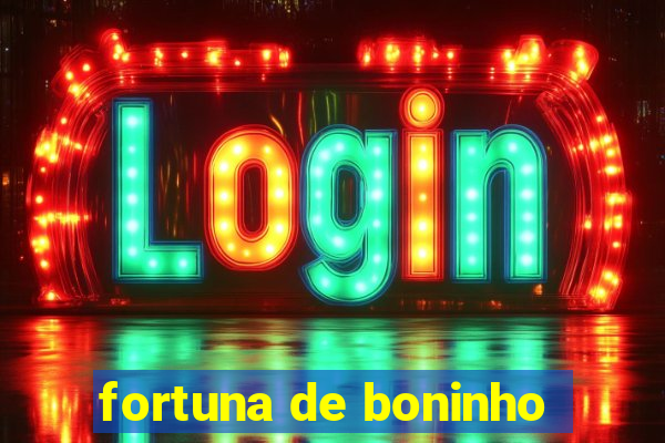 fortuna de boninho